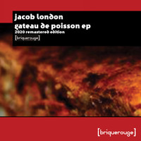 Jacob London - Gateau De Poisson EP (2020 Remastered Edition)