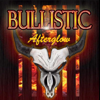BULLISTIC - Bullistic Afterglow