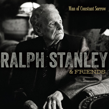 Ralph Stanley - Man of Constant Sorrow