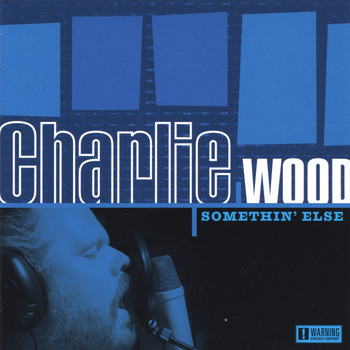 Charlie Wood - Somethin' Else