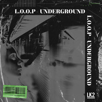 L.O.O.P - Underground (Explicit)