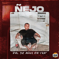 Ñejo - Pal de Años Pa Tra' (Explicit)