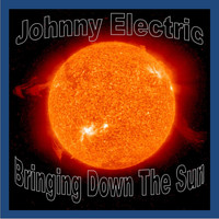 Johnny Electric - Bringing Down the Sun