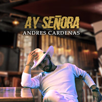 Andres Cardenas - Ay Señora