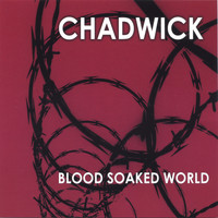 Chadwick - Blood Soaked World