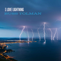 Russ Tolman - I Love Lightning
