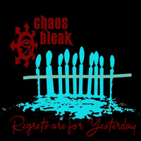 Chaos Bleak - Regrets Are for Yesterday