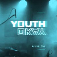 Youth Okay - Get Up (Live)