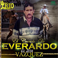 Conjunto Rio Grande - El Corrido de Everardo el Jelo Vasquez