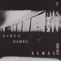 Girls Names - Demos: 2009-2012