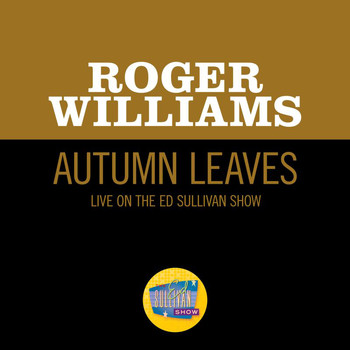 Roger Williams - Autumn Leaves (Live On The Ed Sullivan Show, January 1, 1956)