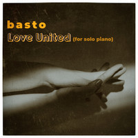 Basto - Love United (For Solo Piano)