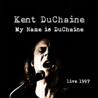 Kent DuChaine - My Name is DuChaine - Live 1997