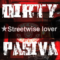 Streetwise lover - Dirty Pasiva