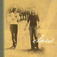 Charis - Was It Not I?
