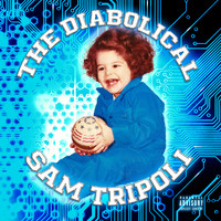 Sam Tripoli - The Diabolical (Explicit)