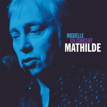 Patrick Riguelle - Mathilde (Live)