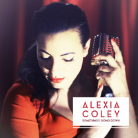 Alexia Coley - Something's Going Down