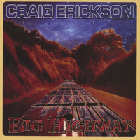 Craig Erickson - Big Highway