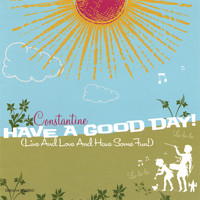 Constantine - Have A Good Day!