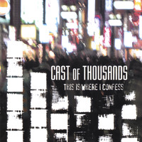Cast of Thousands - This Is Where I Confess