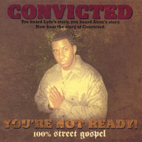 Convicted - You're Not Ready