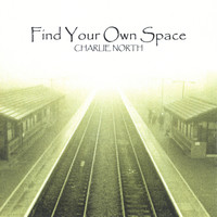 Charlie North - Find Your Own Space