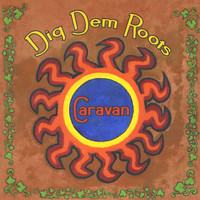 Caravan - Dig Dem Roots