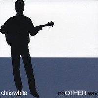 Chris White - No Other Way
