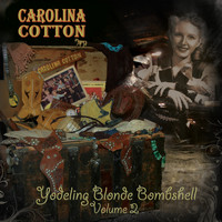 Carolina Cotton - Yodeling Blonde Bombshell, Vol. 2
