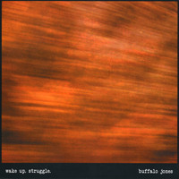 Buffalo Jones - Wake Up. Struggle.