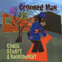 Chris Stuart & Backcountry - Crooked Man