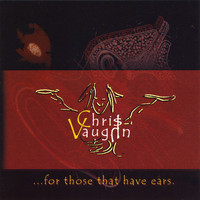 Chris Vaughn - For Those That Have Ears