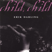Erik Darling - Child Child