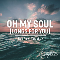 Esther Sardar - Oh My Soul (Longs For You)