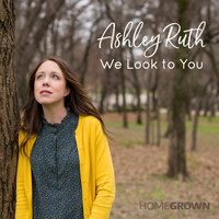 Ashley Ruth - We Look To You