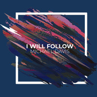 Michael Davis - I Will Follow