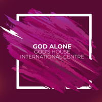 God&apos;s House International Centre - God Alone
