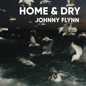 Johnny Flynn - Home & Dry (For the Fishing Industry Safety Group)