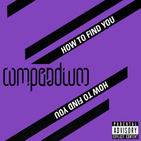 Compendium - How To Find You (Explicit)