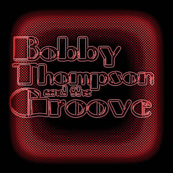 Bobby Thompson and the Groove - Ain't My Turn to Die