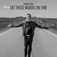 Joakim Lykke - Set These Woods on Fire