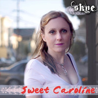 Sweet Caroline - Skye (Explicit)