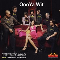 Terry "Buzzy" Johnson - Ooo Ya Wit (feat. Starling Newsome)