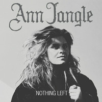 Ann Jangle - Nothing Left