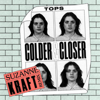 Tops - Colder & Closer (Suzanne Kraft Remix)