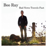 Boo Ray - Bad News Travels Fast
