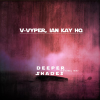 V-Vyper - Deeper Shades (feat. Ian Kay HQ)