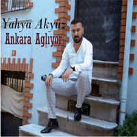 Yahya Akyüz - Ankara Ağlıyor