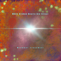 Michael Livschitz - When Broken Hearts Are Silent